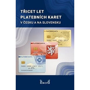 Třicet let platebních karet v Česku a Slovensku (978-80-972519-3-2)