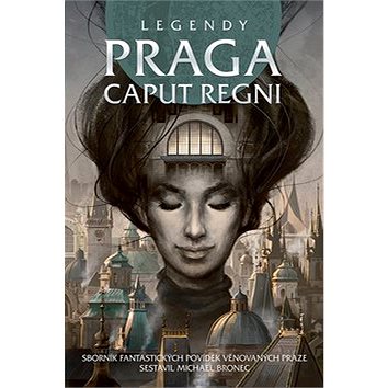 Legendy Praga caput regni (978-80-87364-97-0)