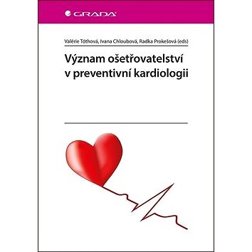 Význam ošetřovatelství v preventivní kardiologii (978-80-271-2197-7)