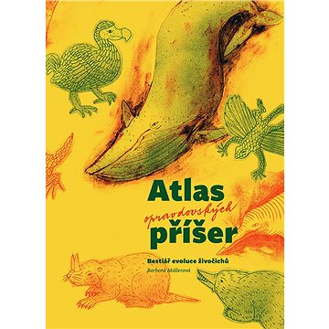 Atlas opravdovských příšer: Bestiář evoluce živočichů (978-80-86803-60-9)