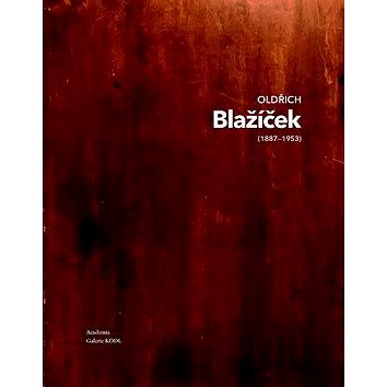 Oldřich Blažíček (1887-1953) 1/2: Osahuje 2 svazky (978-80-200-2741-2)