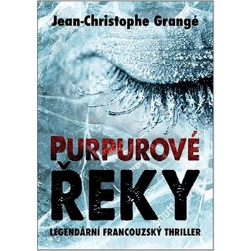 Purpurové řeky: Legendární francouzský thriller (978-80-7597-555-3)