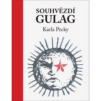 Souhvězdí Gulag Karla Pecky (978-80-270-4165-7)