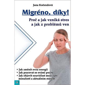 Migréno, díky!: Proč a jak vzniká stres a jak z problémů ven (978-80-8100-611-1)