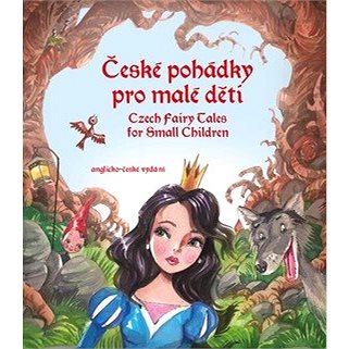 České pohádky pro malé děti / Czech Fairy Tales for Small Children: anglicko-české vydání (978-80-266-1476-0)