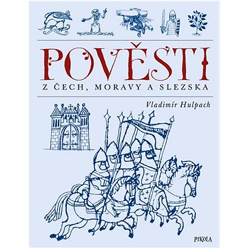 Pověsti z Čech, Moravy a Slezska (978-80-242-6349-6)
