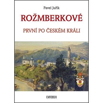 ROŽMBERKOVÉ: První po českém králi (978-80-242-6362-5)