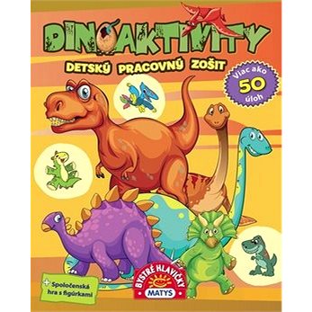 Dinoaktivity: Detský pracovný zošit, viac ako 50 úloh (978-80-8088-597-7)