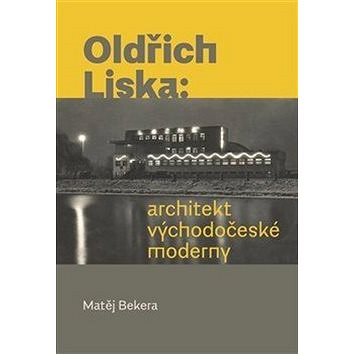 Oldřich Liska: architekt východočeské moderny (978-80-7465-367-4)