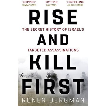 Rise and Kill First: The Secret History of Israel's Targeted Assassinations (1473694744)