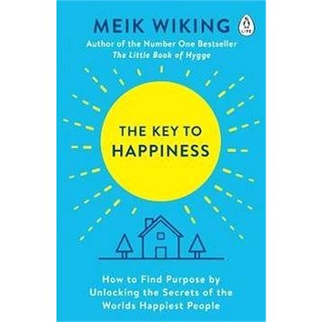 The Key to Happiness: How to Find Purpose by Unlocking the Secrets of the World's Happiest People (024130203X)