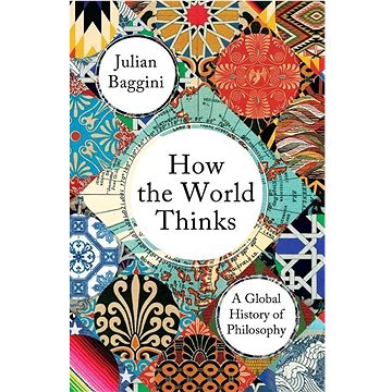 How the World Thinks: A Global History of Philosophy (1783782307)