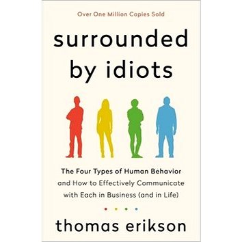 Surrounded by Idiots: The Four Types of Human Behavior and How to Effectively Communicate with Each (1250255171)