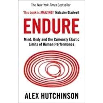 Endure: Mind, Body and the Curiously Elastic Limits of Human Performance (0008308187)
