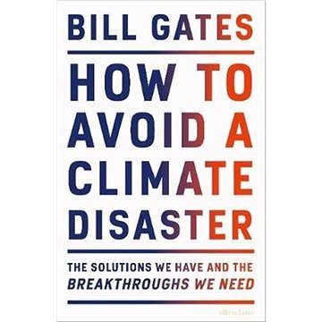How to Avoid a Climate Disaster: The Solutions We Have and the Breakthroughs We Need (0241448301)