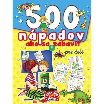 500 nápadov ako sa zabaviť pre deti (978-80-8088-622-6)