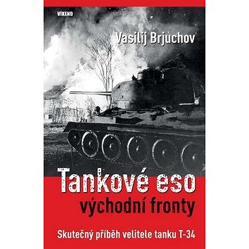 Tankové eso východní fronty: Skutečný příběh velitele tanku T-34 (978-80-7433-276-0)