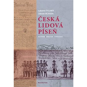 Česká lidová píseň: Historie, analýza, typologie (978-80-86385-39-6)