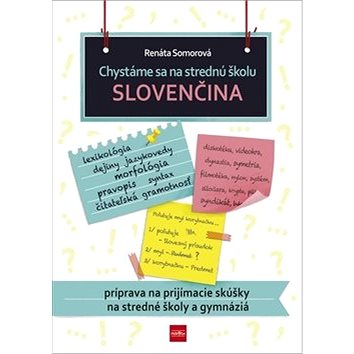 Chystáme sa na strednú školu Slovenčina: príprava na prijímacie skúšky na stredné školy a gymnáziá (978-80-551-6966-8)