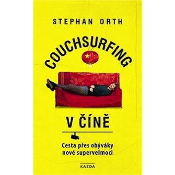 Couchsurfing v Číně: Cesta přes obýváky nové supervelmoci (978-80-88316-40-4)