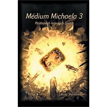 Médium Michaela 3: Po stopách minulých životů (978-80-907703-0-0)
