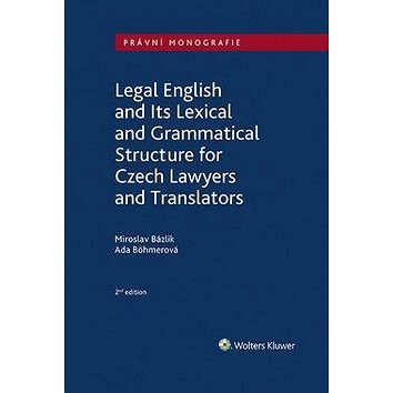 Legal English and Its Lexical and Grammatical Structure: for Czech Lawyers and Translators (978-80-7598-584-2)