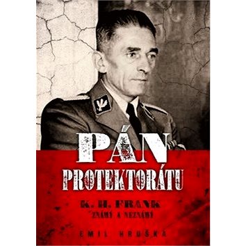 Pán Protektorátu: K. H. Frank známý a neznámý (978-80-7557-226-4)
