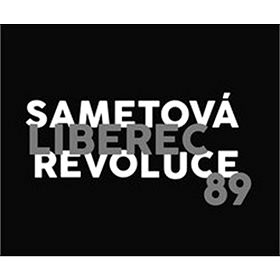 Liberec 89 Sametová revoluce (978-80-87213-31-5)