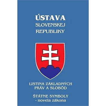 Ústava Slovenskej republiky: Listina základných práv a slobôd, Štátne symboly - novela zákona (978-80-8162-088-1)