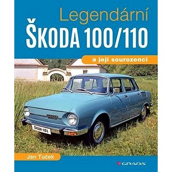 Legendární Škoda 100/110: a její sourozenci (978-80-247-3721-8)
