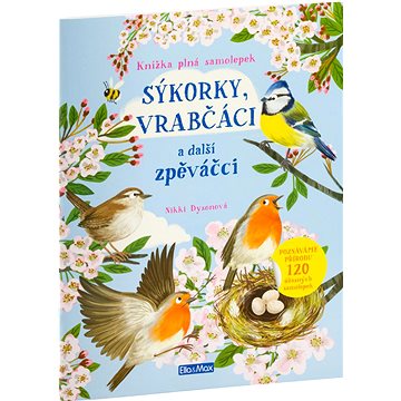 Sýkorky, vrabčáci a další zpěváčci: Kniha samolepek (978-80-88276-90-6)