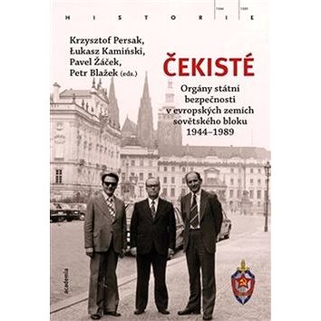 Čekisté: Bezpečnostní složky v evropských zemích východního bloku 1944–1989 (978-80-200-3048-1)