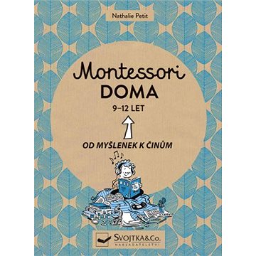 Montessori doma 9 - 12 let: Od myšlenek k činům (978-80-256-2709-9)