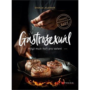 Gastrosexuál: Když muži hoří pro vaření (978-80-264-2989-0)