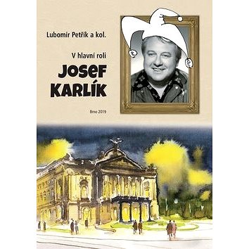 V hlavní roli Josef Karlík (978-80-7607-003-5)