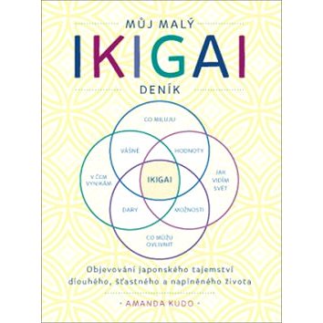Můj malý IKIGAI deník: Objevování japonského tajemství dlouhého, šťastného a naplněného života (978-80-7554-242-7)