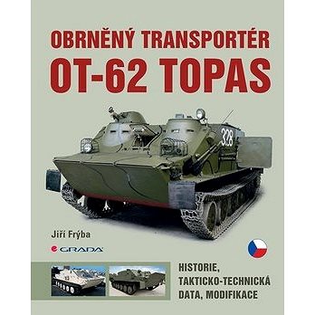 Obrněný transportér OT-62 TOPAS: historie, takticko-technická data, modifikace (978-80-271-2508-1)