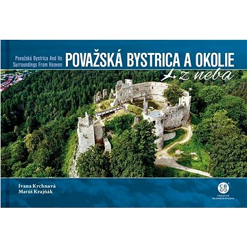 Považská Bystrica a okolie z neba: Považská Bystrica and Its Surroundings From Heaven (978-80-8144-285-8)