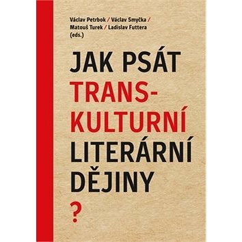 Jak psát transkulturní literární dějiny? (978-80-7470-268-6)