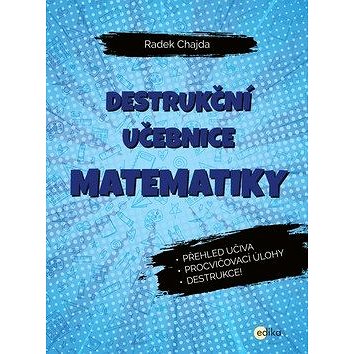 Destrukční učebnice matematiky: Přehled učiva, procvičovací úlohy, destrukce! (978-80-266-1498-2)