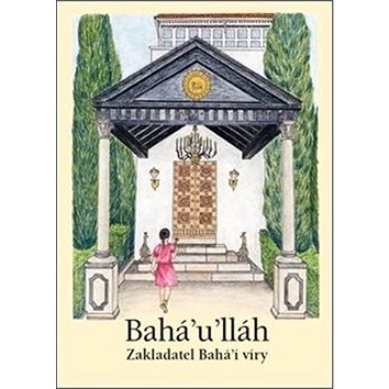Bahá’u’lláh: Zakladatel Bahá’í víry (978-80-85478-48-8)
