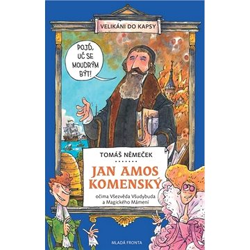Jan Amos Komenský: Očima Všezvěda Všudybuda a Magického Mámení (978-80-204-5645-8)