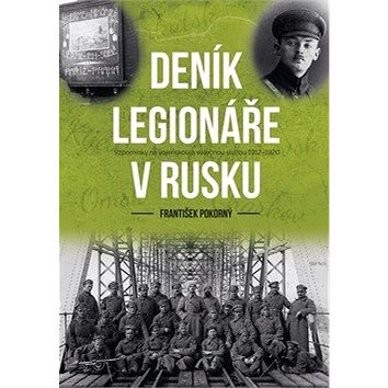 Deník legionáře v Rusku: Vzpomínky na vojenskou a válečnou službu 1912–1920 (978-80-264-3022-3)