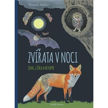 Zvířata v noci: Sova, liška a netopýr (978-80-204-5290-0)