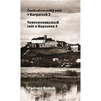 Československý svet v Karpatoch 2 (978-80-973455-0-1)