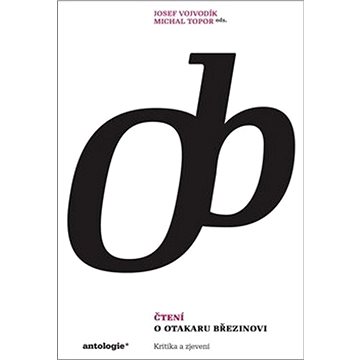 Čtení o Otokaru Březinovi: Kritika a zjevení (978-80-87899-94-6)