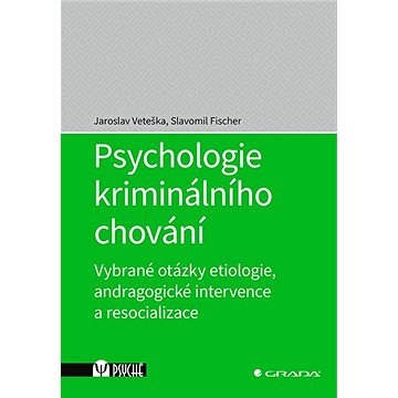 Psychologie kriminálního chování: Vybrané otázky etiologie, andragogické intervence a resocializace (978-80-271-0731-5)