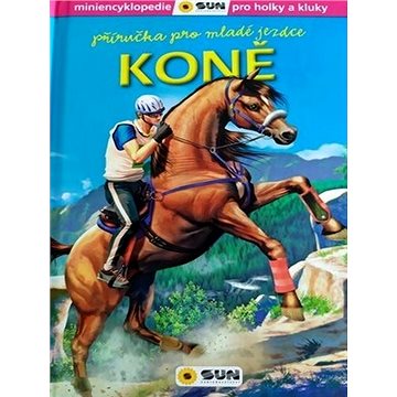 Koně Příručka pro mladé jezdce: miniencyklopedie pro holky a kluky (978-80-7567-400-5)