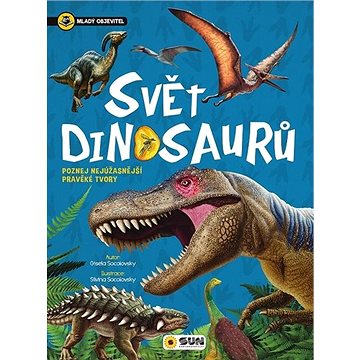 Svět dinosaurů Mladý objevitel: Poznej nejúžasnější pravěké tvory (978-80-7567-390-9)