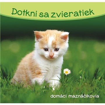 Dotkni sa zvieratiek Domáci maznáčikovia (9789463992237)